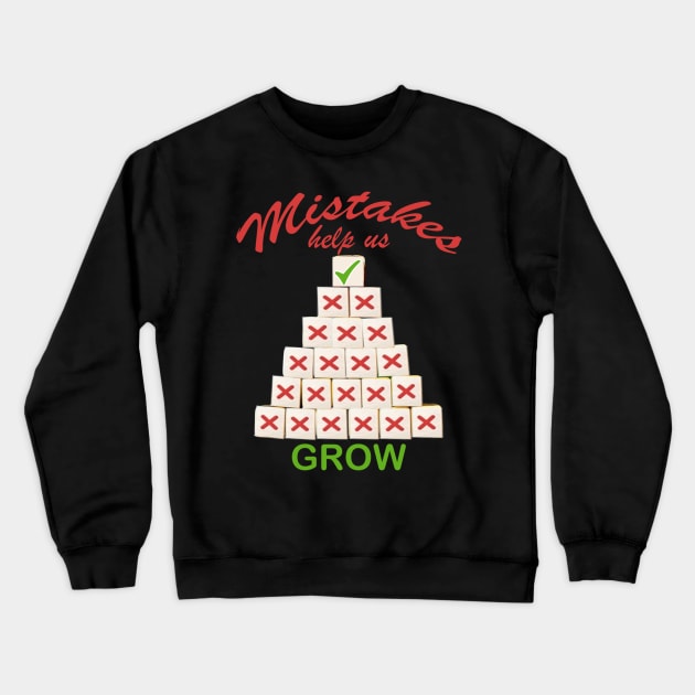 Mistakes Help Us Grow Motivational Positivity Inspirational Quotes Crewneck Sweatshirt by AudreyTracy